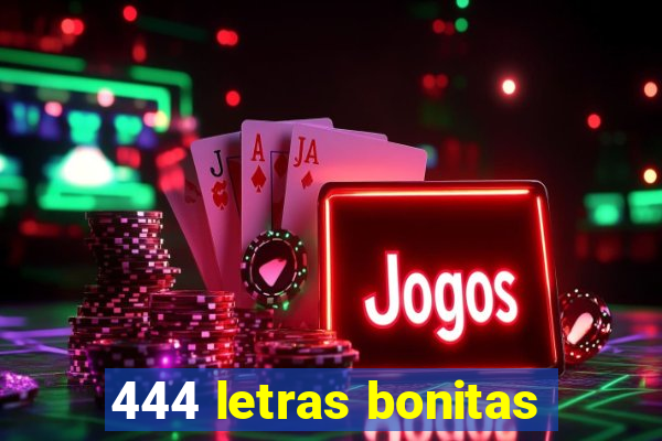 444 letras bonitas